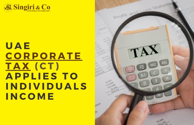 UAE Corporate Tax (CT)Applies to Individuals Income