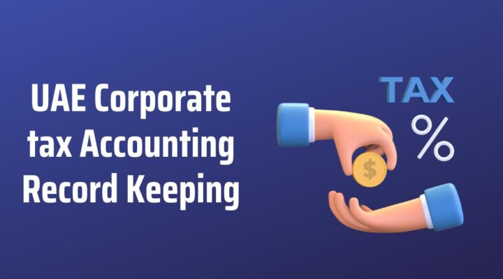 UAE Corporate tax Accounting Record Keeping