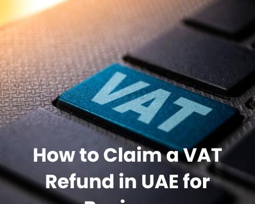 How to Claim a VAT Refund in UAE for Business