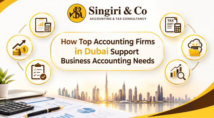 Role of Top Accounting Firms in Dubai Businesses in managing financial records, bookkeeping, reporting, tax compliance, and accounting needs.