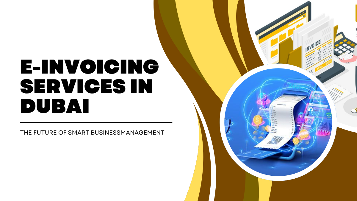 E-invoicing services in Dubai for businesses, offering digital invoice solutions, VAT compliance, secure billing, and automated accounting management in the UAE.