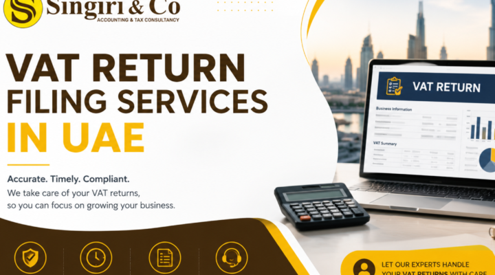 VAT Return Filing Services in UAE by Singiri & Co, helping businesses achieve accurate VAT compliance and timely tax return filing