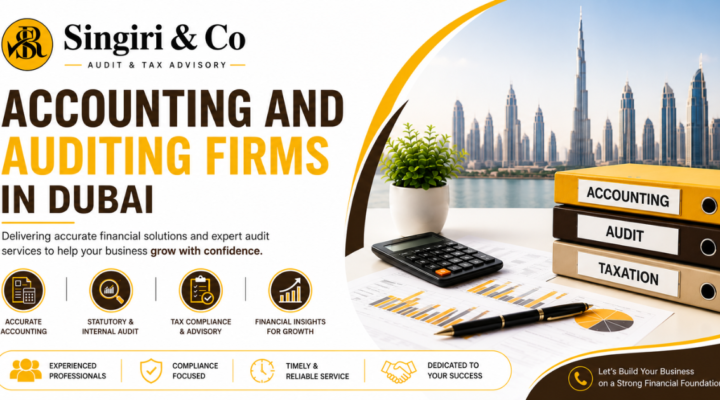Accounting and Auditing Firms in Dubai by Singiri & Co providing audit, accounting, bookkeeping, VAT, corporate tax, and financial advisory services.
