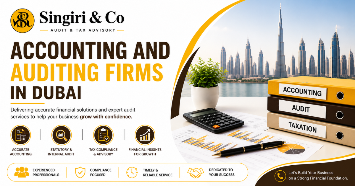 Accounting and Auditing Firms in Dubai by Singiri & Co providing audit, accounting, bookkeeping, VAT, corporate tax, and financial advisory services.