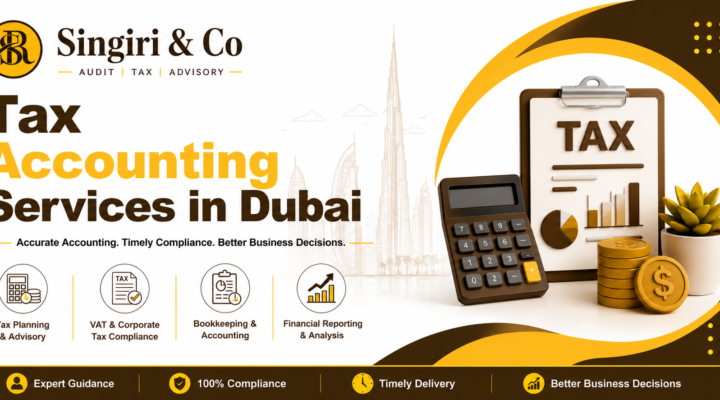 Professional Tax Accounting Services in Dubai by Singiri & Co featuring VAT, Corporate Tax, bookkeeping, financial reporting, and tax compliance solutions for UAE businesses.