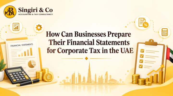Understand UAE Corporate Tax Financial Statement Requirements, including preparation, records, compliance, and reporting rules for UAE businesses